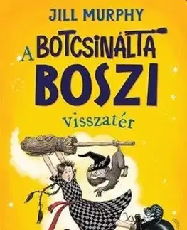 A botcsinálta boszi visszatér - Jill Murphy
