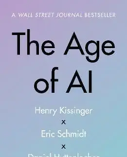 The Age of AI - Henry Kissinger, Eric Schmidt, Daniel Huttenlocher