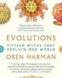 Evolutions - Fifteen Myths That Explain Our World - Oren Harman