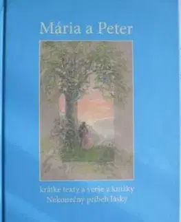 Mária a Peter - krátke texty a verše z knižky Nekonečný príbeh lásky - Peter Hrehor