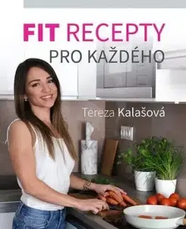 Fit recepty pro každého - Tereza Kalašová
