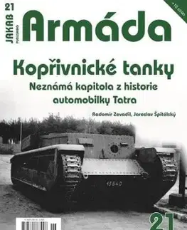 Armáda 21 Kopřivnické tanky - Neznámá kapitola z historie automobilky Tatra - Radomír Zavadil, Jaroslav Špitálský