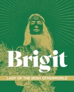 Brigit: Lady of the Irish Otherworld - Pauline Breen