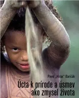 Úcta k prírode a úsmev ako zmysel života - Pavel Hirax Baričák