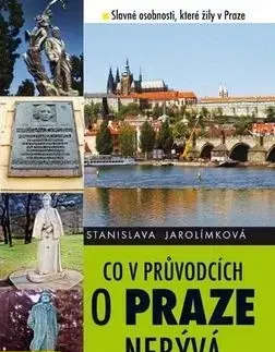 Co v průvodcích o Praze nebývá - Stanislava Jarolímková