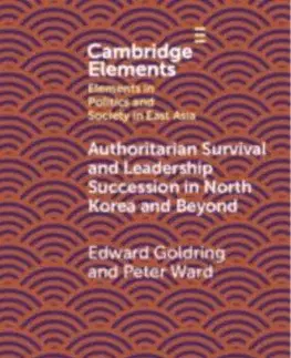 Authoritarian Survival and Leadership Succession in North Korea and Beyond - Edward Goldring, Peter Ward