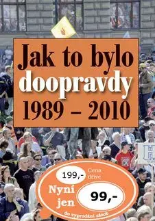 Jak to bylo doopravdy 1989 - 2010