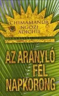 Az aranyló fél napkorong - Chimamanda Ngozi Adichie