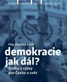 Demokracie - jak dál? - Jan Jirák, Jiří Koubek, Radek Buben, Vladimíra Dvořáková, Ilona Švihlíková