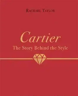 Cartier: The Story Behind the Style - Rachael Taylor