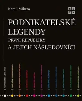 Podnikatelské legendy první republiky a jejich následovníci - Kamil Miketa