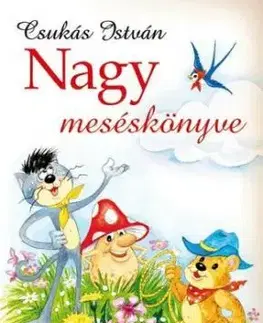 Csukás István Nagy meséskönyve - István Csukás