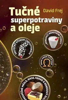 Tučné superpotraviny a oleje - David Frej