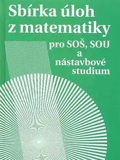 Sbírka úloh z matematiky pro SOŠ, SOU a nástavbové studium - Milada Hudcová, Libuše Kubičíková