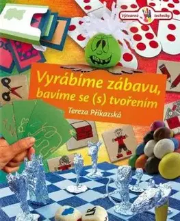 Vyrábíme zábavu, bavíme se (s) tvořením - Tereza Příkazská