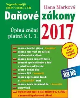 Daňové zákony 2017 Úplná znění platná k 1. 1. 2017 - Hana Marková