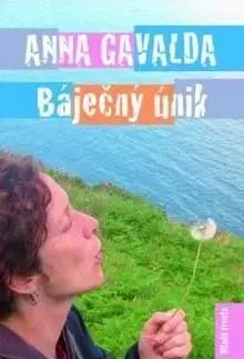 Báječný únik - Anna Gavalda