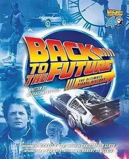 Back to the Future Ultimate Visual History - Michael Klastorin, Randal Atamaniuk, Michael J. Fox, Christopher Lloyd, Robert Zemeckis