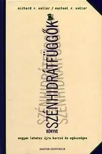 Szénhidrátfüggők könyve - Richard F. Heller, Rachael F. Heller