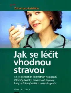 Jak se léčit vhodnou stravou - Jörg Zittlau