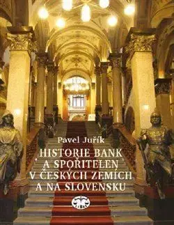 Historie bank a spořitelen v Čechách a na Moravě, 2. vydání - Pavel Juřík