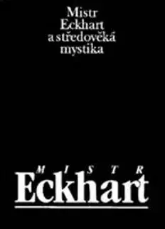Mistr Eckhart a středověká mystika - Jan Sokol, Lenka Karfíková