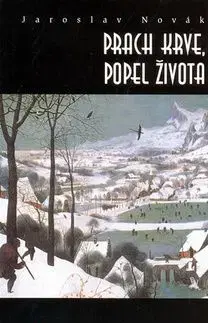 Prach krve, popel života - Jaroslav Novák