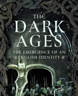 The Dark Ages: The Emergence of An English Identity - John Moss