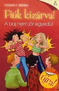 Fiúk kizárva! 8.: A baj nem jár egyedül - Thomas Brezina