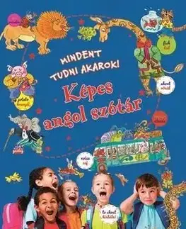Mindent tudni akarok! - Képes angol szótár