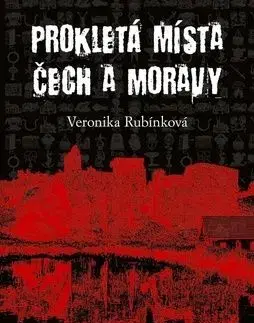 Prokletá místa Čech a Moravy - Veronika Rubínková