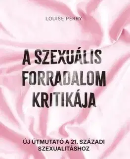 A szexuális forradalom kritikája - Louise Perry