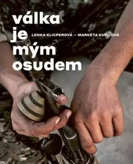 Válka je mým osudem - Markéta Kutilová, Lenka Klicperová