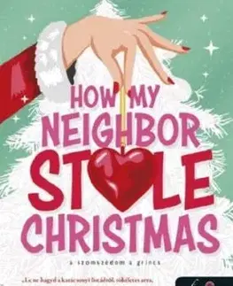 How My Neighbor Stole Christmas - A szomszédom a Grincs (How My Neighbor Stole Christmas 1.) - Meghan Quinn