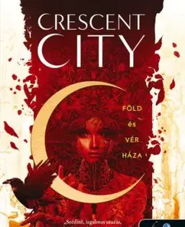 Crescent City 1: Föld és vér háza - Sarah J. Maasová