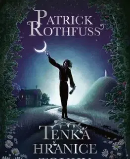 Tenká hranice touhy - Patrick Rothfuss
