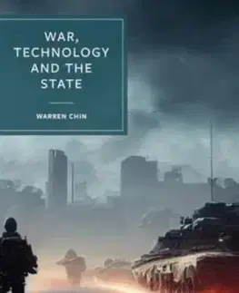 War, Technology and the State - Warren Chin