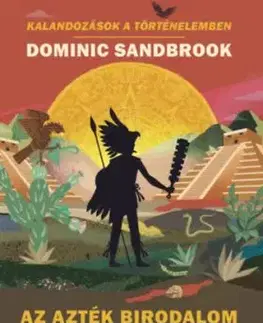 Az Azték Birodalom bukása - Dominic Sandbrook