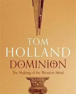 Dominion - The Making of the Western Mind - Tom Holland