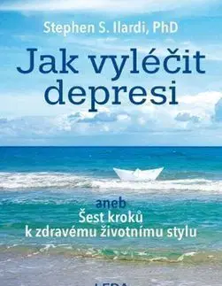 Jak vyléčit depresi - Stephen S. Ilardi