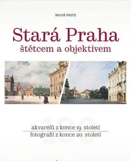 Stará Praha štětcem a objektivem - Miloš Fritz