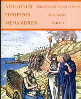 Prikovaný Prometheus, Trójanky, Odľud - Euripidés, Menandros, Aischylos