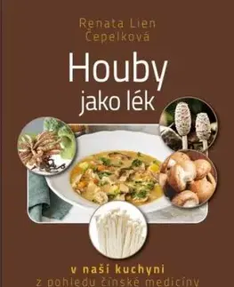 Houby jako lék v naší kuchyni z pohledu čínské medicíny - Renata Lien Čepelková