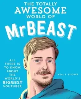 The Totally Awesome World of MrBeast - Neal E. Fischer