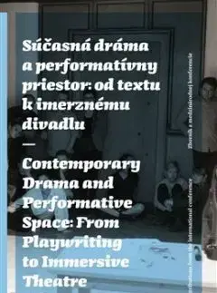 Súčasná dráma a performatívny priestor: od textu k imerznému divadlu