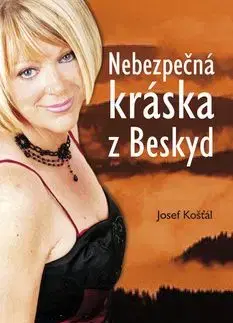 Nebezpečná kráska z Beskyd - Jozef Košťál