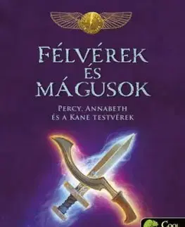 Félvérek és mágusok - Percy, Annabeth és a Kane-testvérek - Rick Riordan