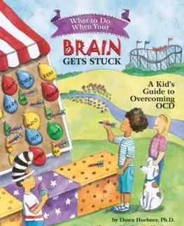 What to Do When Your Brain Gets Stuck - Dawn Huebner