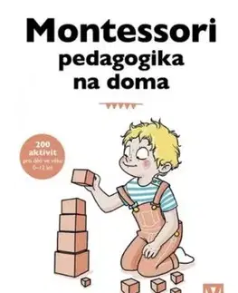Montessori pedagogika na doma - Céline Santini, Vendula Kachel