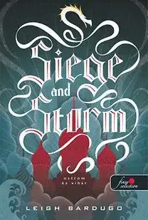 Siege and Storm - Ostrom és vihar - Leigh Bardugo